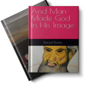 And Man Made God in His Image - David Done